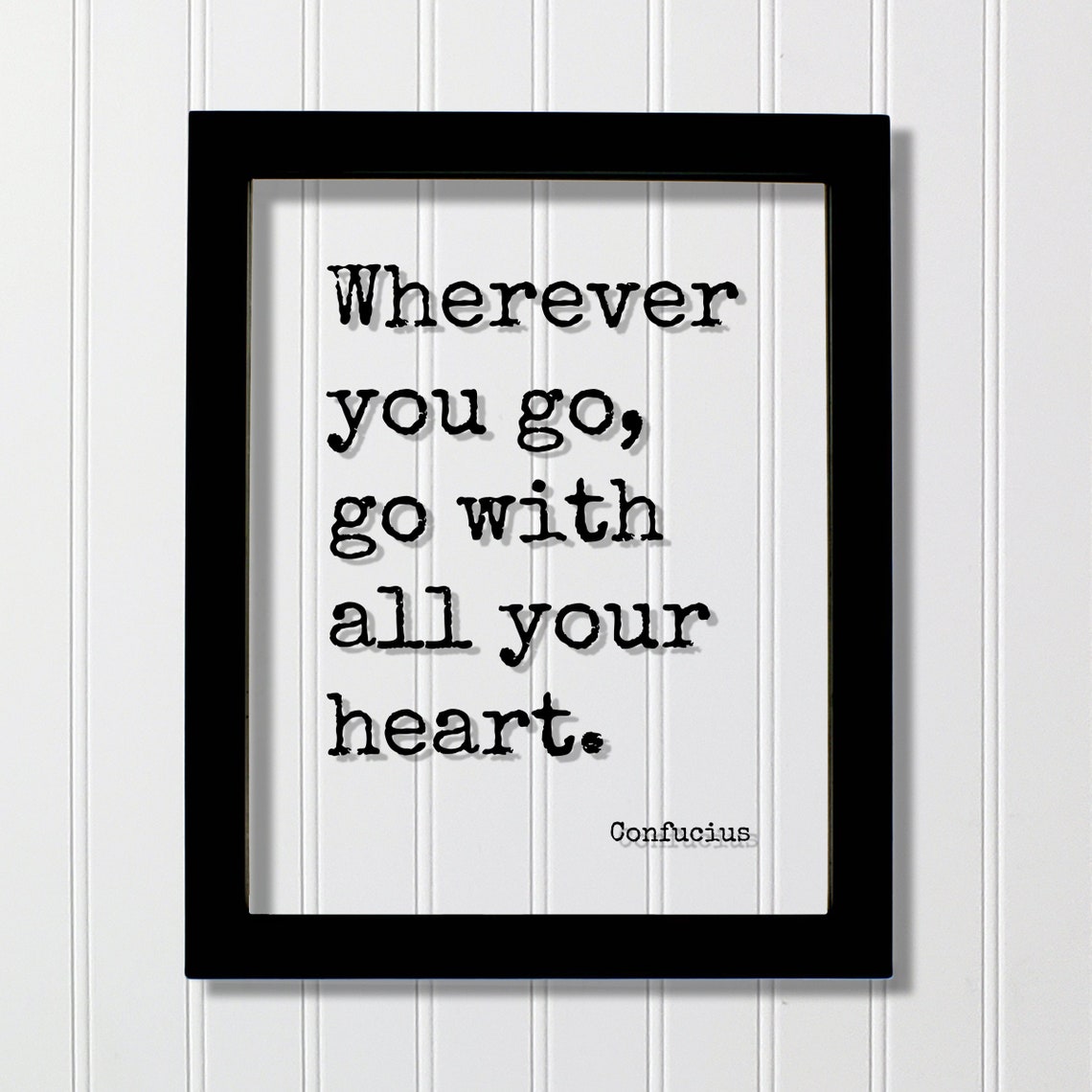 Confucius Floating Quote Wherever You Go With All Your Heart Love Happy Charity Philanthropy Nonprofit Family Loving Romantic
