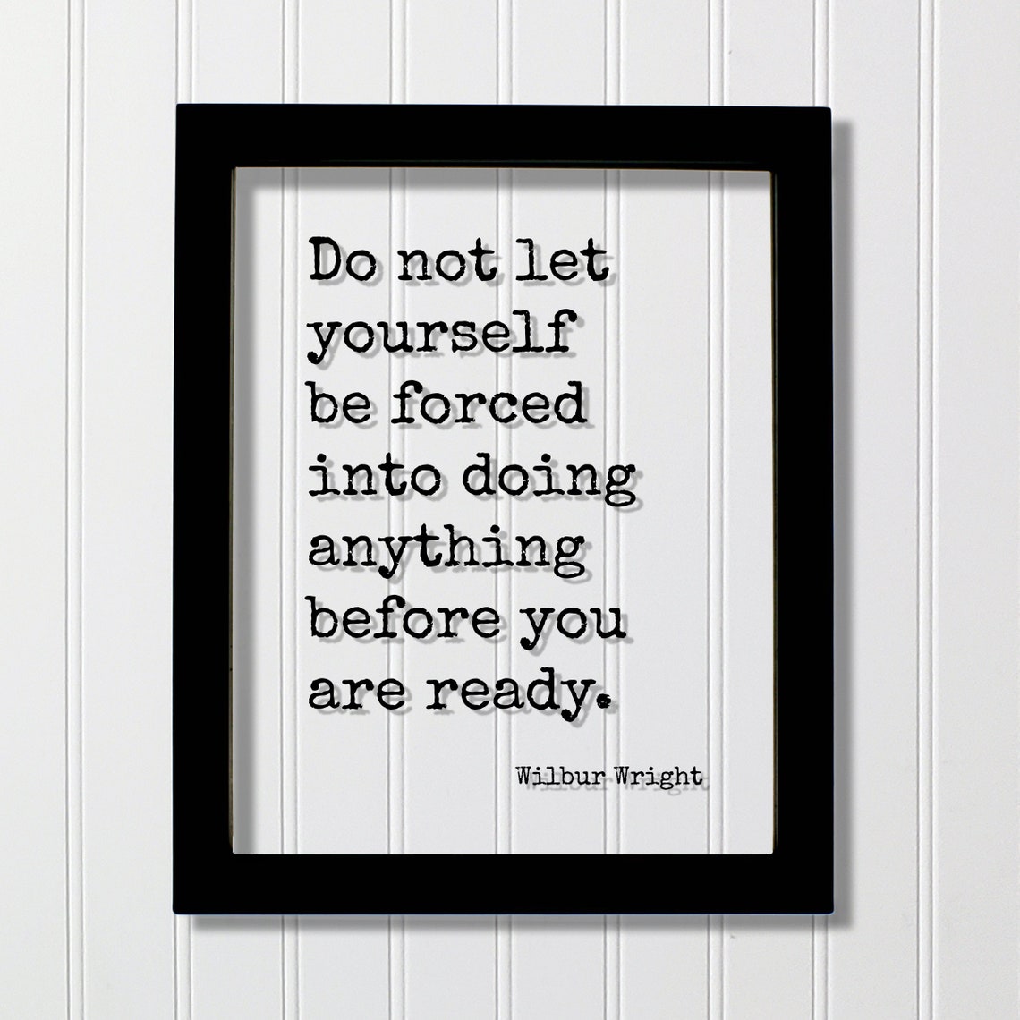 Wilbur Wright Do Not Be Forced Quote Black White Typography Poster