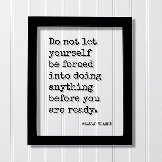 Wilbur Wright Do Not Be Forced Quote Black White Typography Poster