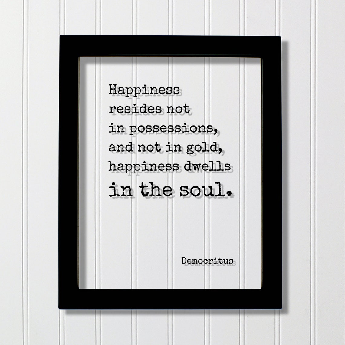 Democritus Happiness Dwells In The Soul Inspirational Quote Poster