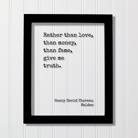 Henry David Thoreau Walden Rather Than Love Give Me Truth Quote Poster