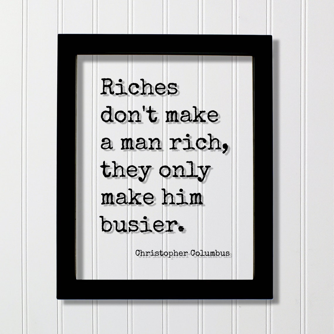 Christopher Columbus Riches Only Make Him Busier Quote Poster