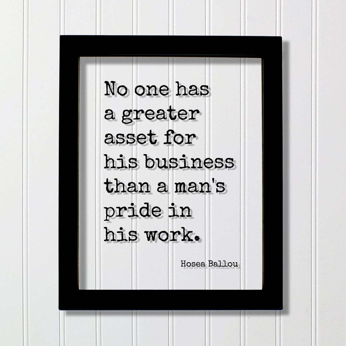 Hosea Ballou Quote No One Has A Greater Asset For His Business Than Mans Pride In Work Hustle Grind Hard Entrepreneur