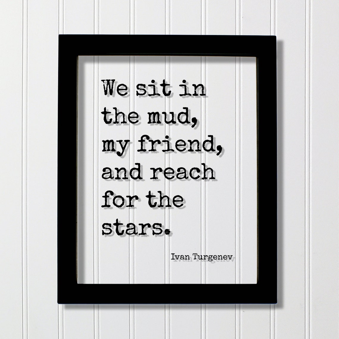 Ivan Turgenev We Sit in the Mud and Reach for the Stars Poster