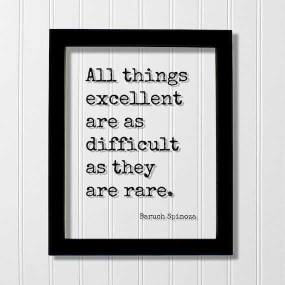 Baruch Spinoza All Things Excellent Are Difficult Quote Poster