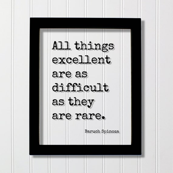 Baruch Spinoza Floating Quote All Things Excellent Are As Difficult They Rare Business Success Innovation Hustle Grind Work