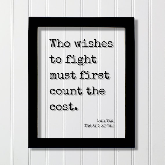 Sun Tzu Who Wishes To Fight Must First Count The Cost Poster