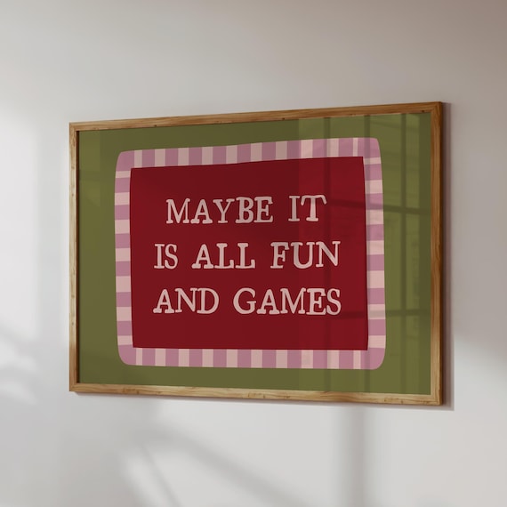 Maybe It Is All Fun And Games Retro Typography Quote Wall Poster