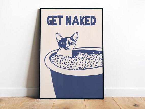 Get Naked Funny Cat In A Bubble Bath Bold Bathroom Decor Poster