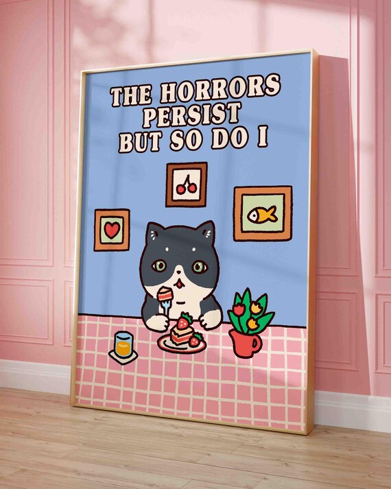 The Horrors Persist But So Do I Funny Cat Quote Poster Angled View