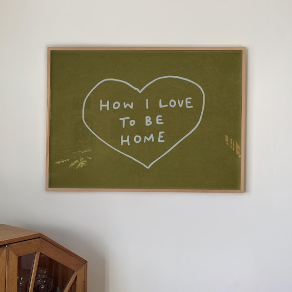 How I Love To Be Home Heart Hand Lettered Home Decor Quote Print