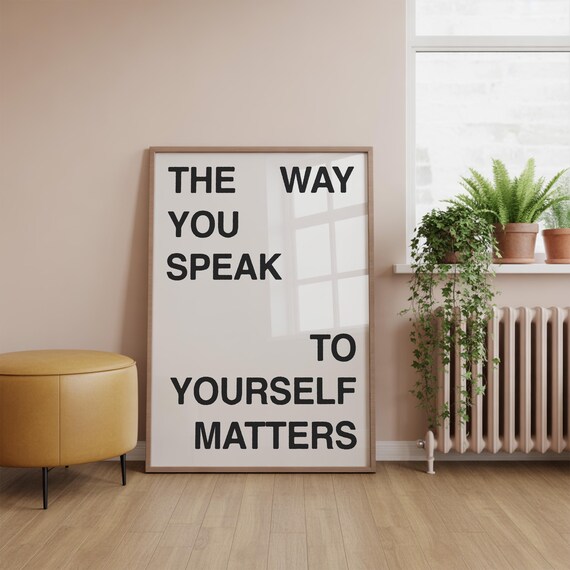 The Way You Speak To Yourself Matters Positive Quote Art Poster