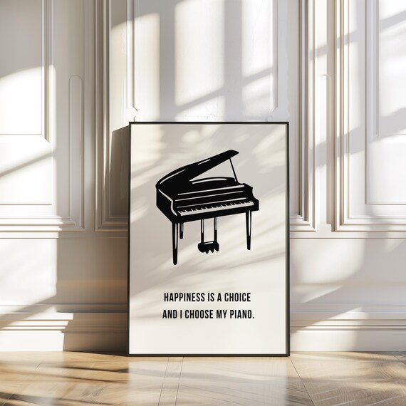 Piano Quote Art Happiness Is A Choice I Choose My Piano Poster