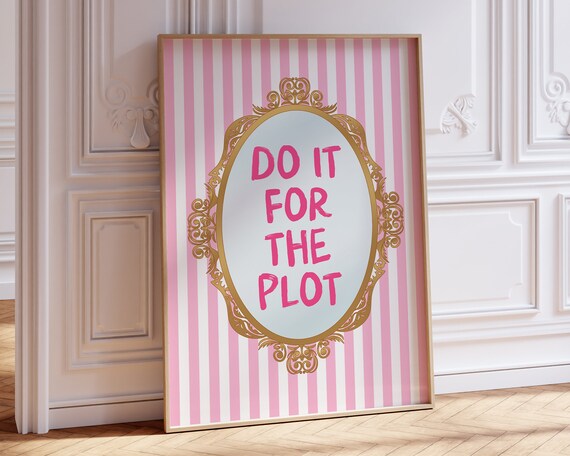 Do It For The Plot Print Trendy Wall Art Coquette Wall Art Preppy Pink Aesthetic Girly Wall Art Cute Dorm Room Decor