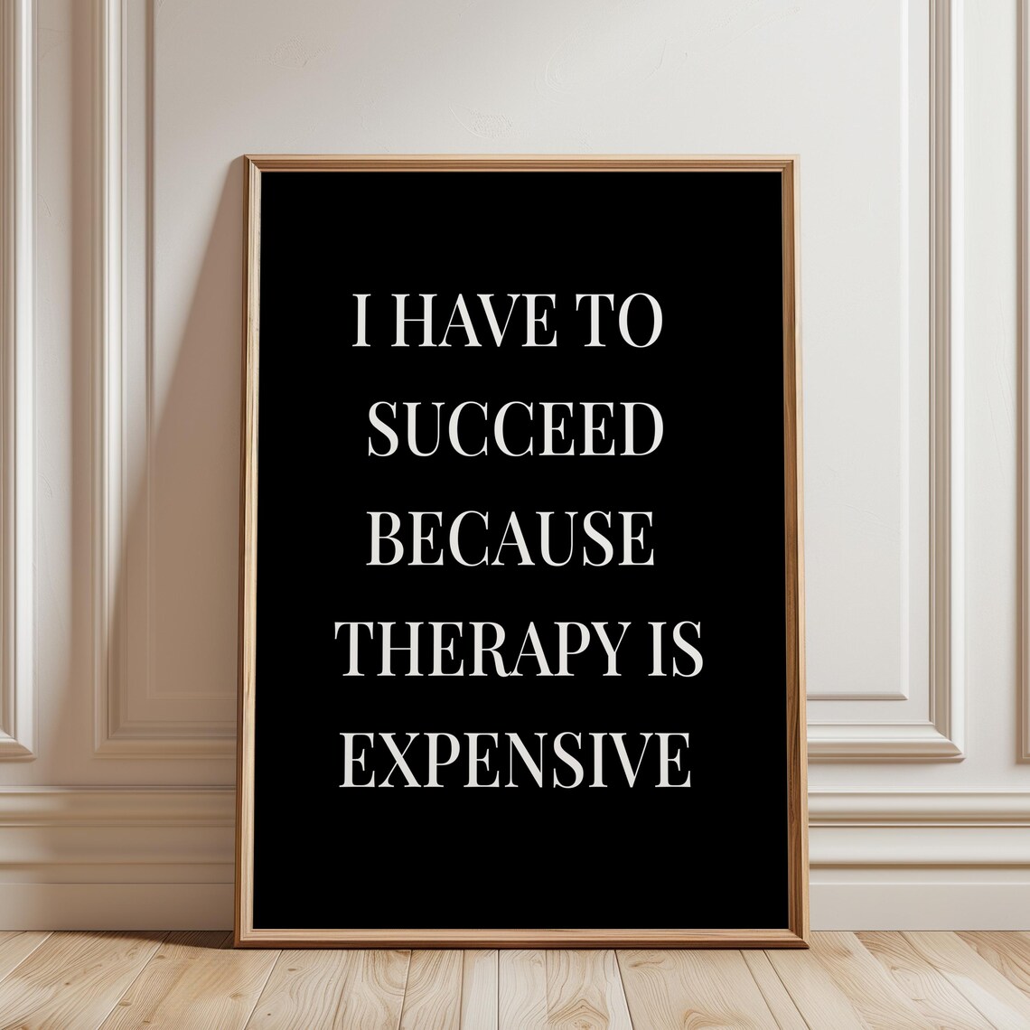 I Have To Succeed Because Therapy Is Expensive Funny Black Poster