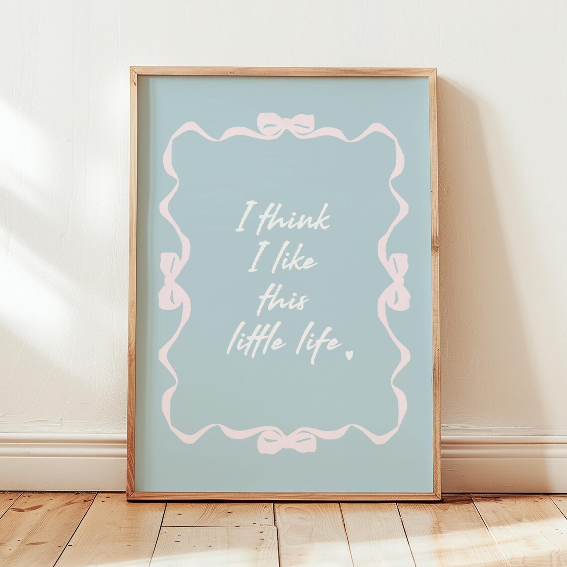 I Think I Like This Little Life Blue Pink Ribbon Bow Quote Poster