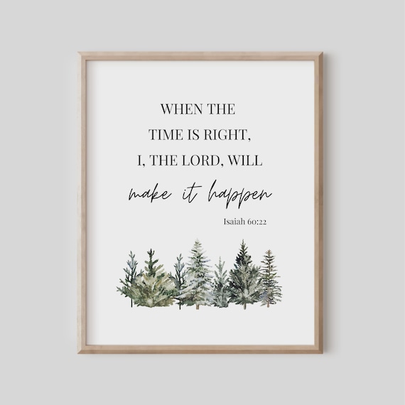 Isaiah 60:22 When The Time Is Right Bible Verse Pine Print Decor Home Gift Art