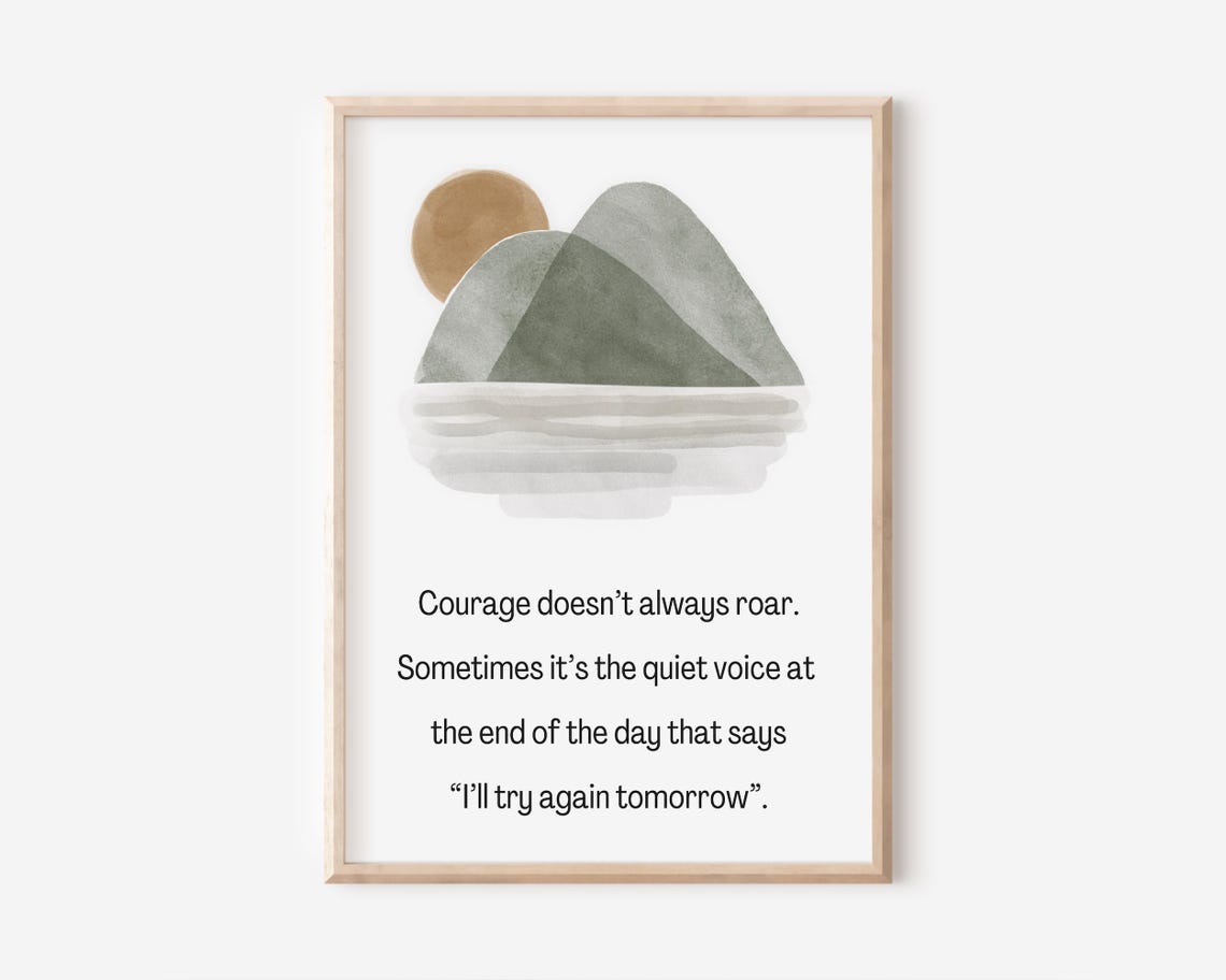 Courage Does Not Always Roar Quiet Strength Mountain Art Poster