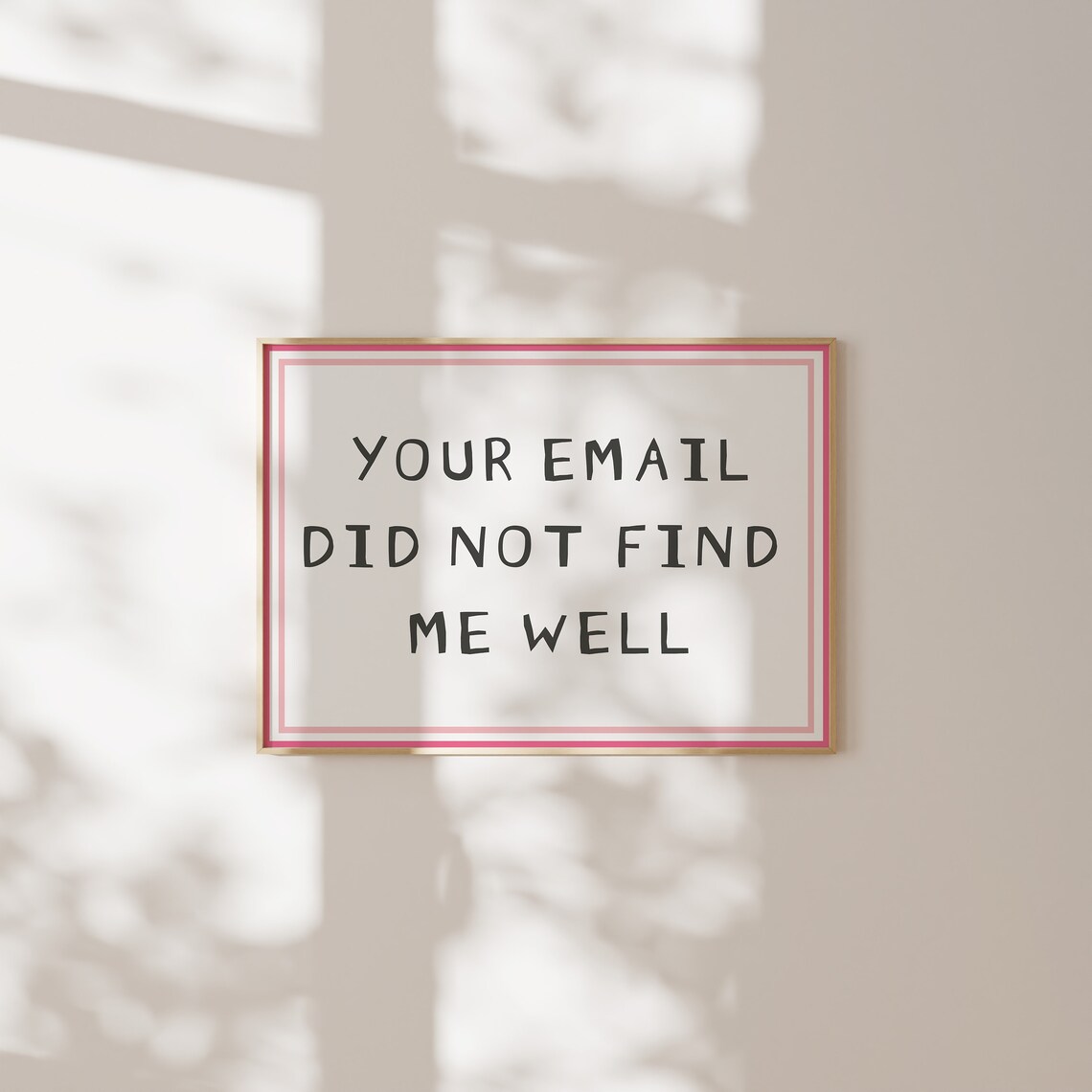 Your Email Did Not Find Me Well Pink Border White Office Poster - Image 3