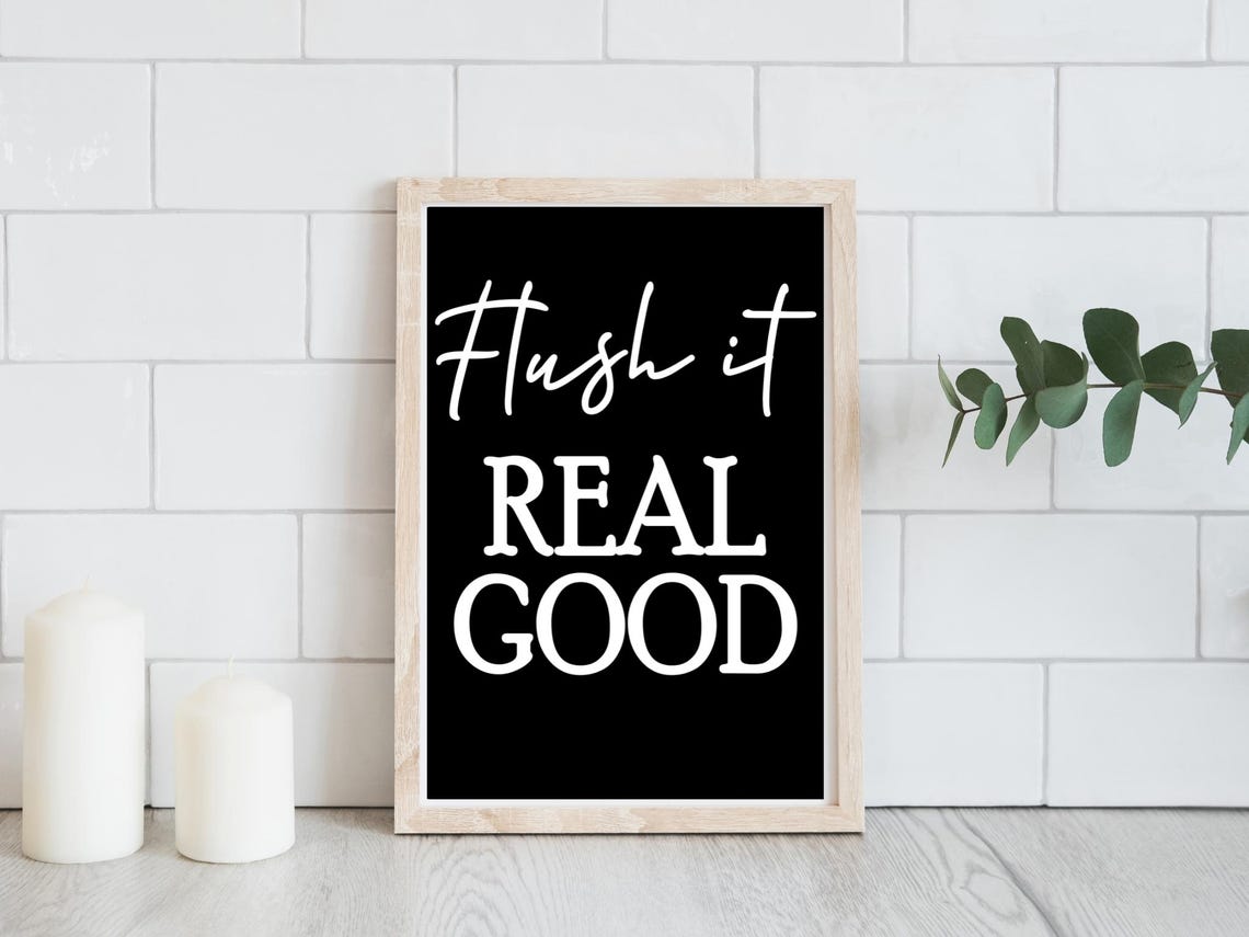 Flush It Real Good Funny Bathroom Black And White Quote Poster