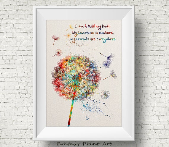 Dandelion Flower, I Am A Military Brat Watercolor Print