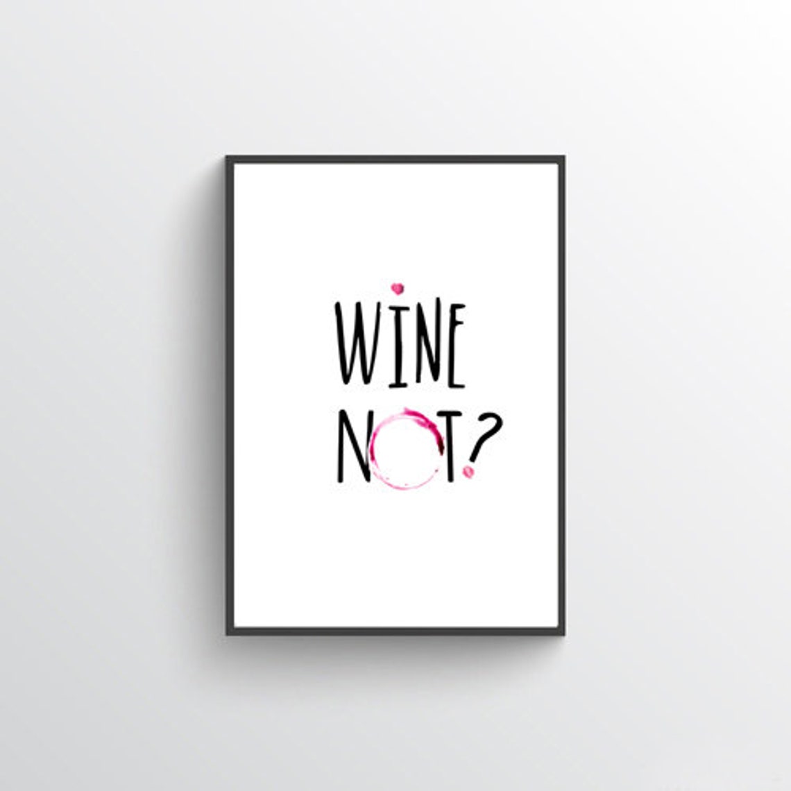 Wine Not Funny Quote with Red Wine Stain Ring Decor Art Poster