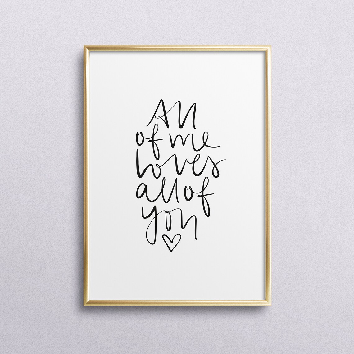 All Of Me Loves All Of You Typography Art Print