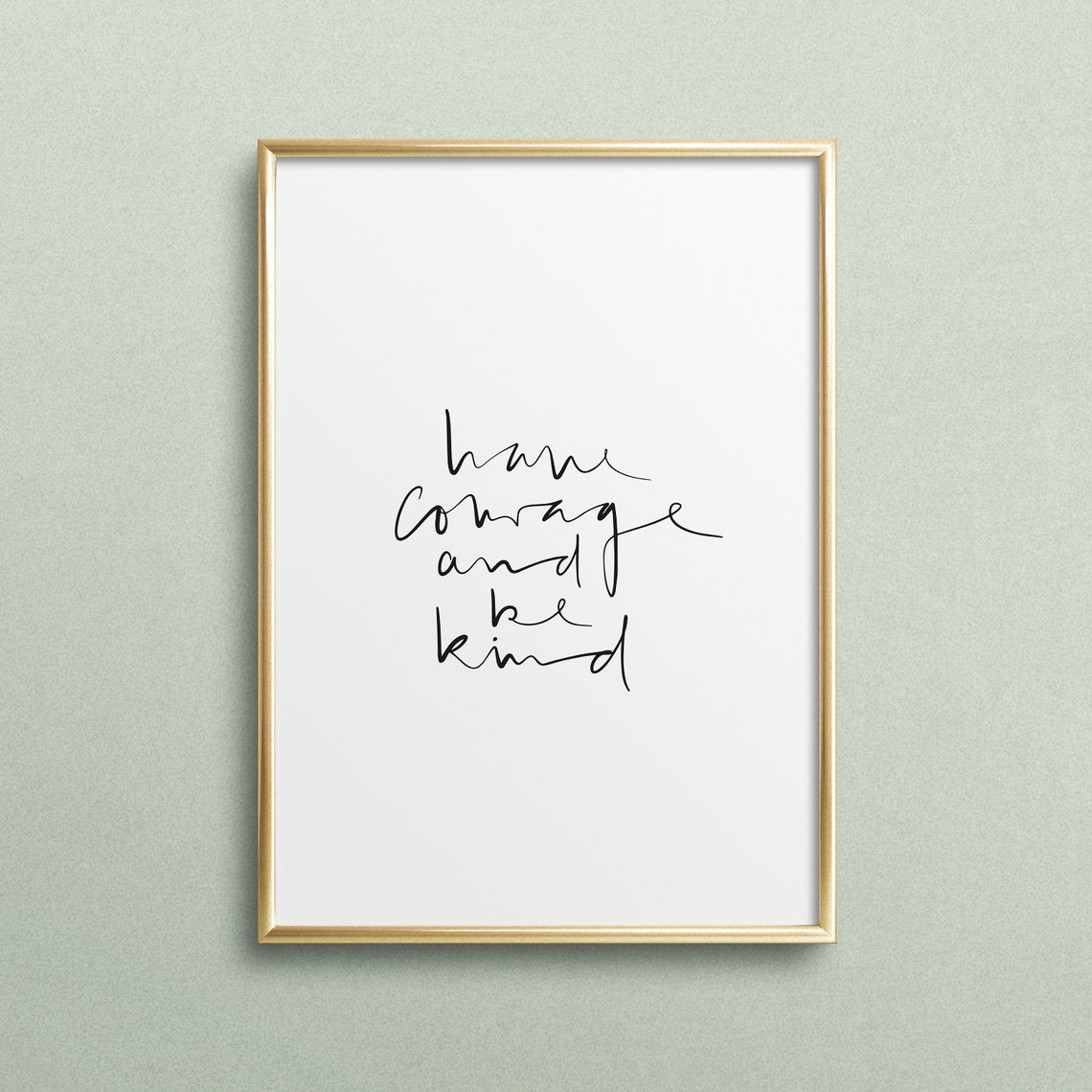 Have Courage And Be Kind Hand Lettered Inspirational Quote Poster