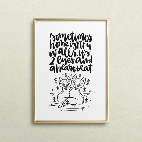 Poster Print Wallart Fine Art Print Quotes Sayings Typography Art Sometimes Home Isnt 4 Walls Its 2 Eyes And A Heartbeat Gift