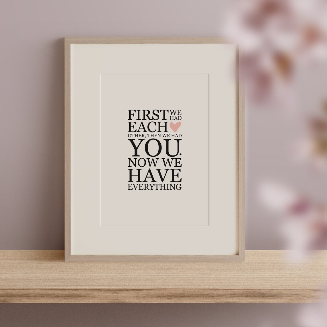 First We Had Each Other Then We Had You Family Quote Love Poster - Image 2