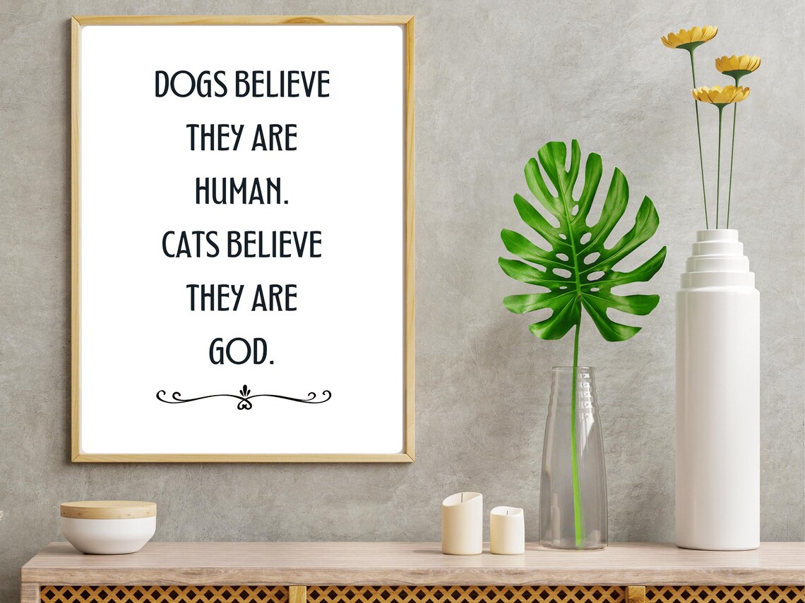 Dogs Believe They Are Human Cats Believe They Are God Funny Pet Quote Poster - Image 3