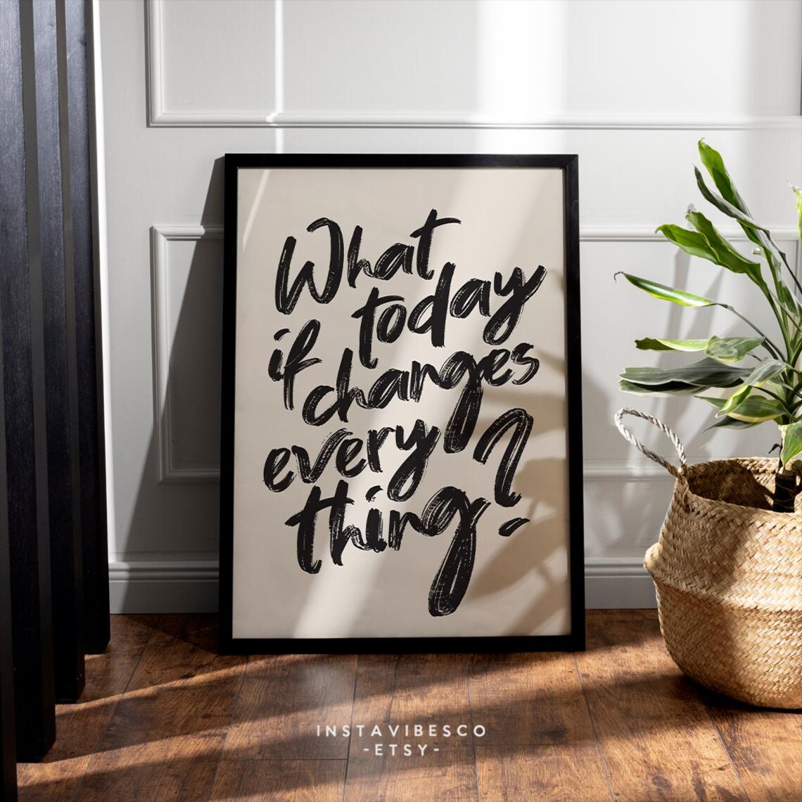 What If Today Changes Everything, Inspirational Quote