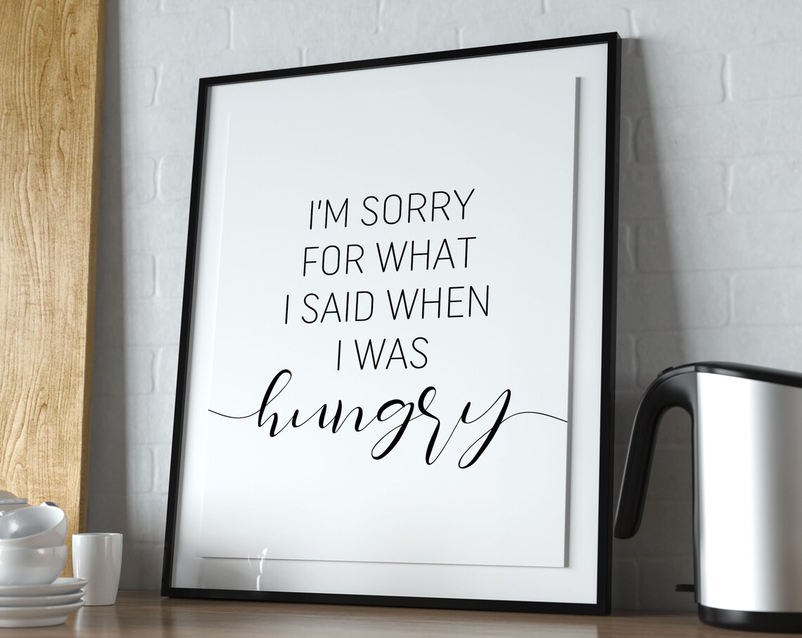 I Am Sorry For What I Said When I Was Hungry Kitchen Wall Art - Image 3