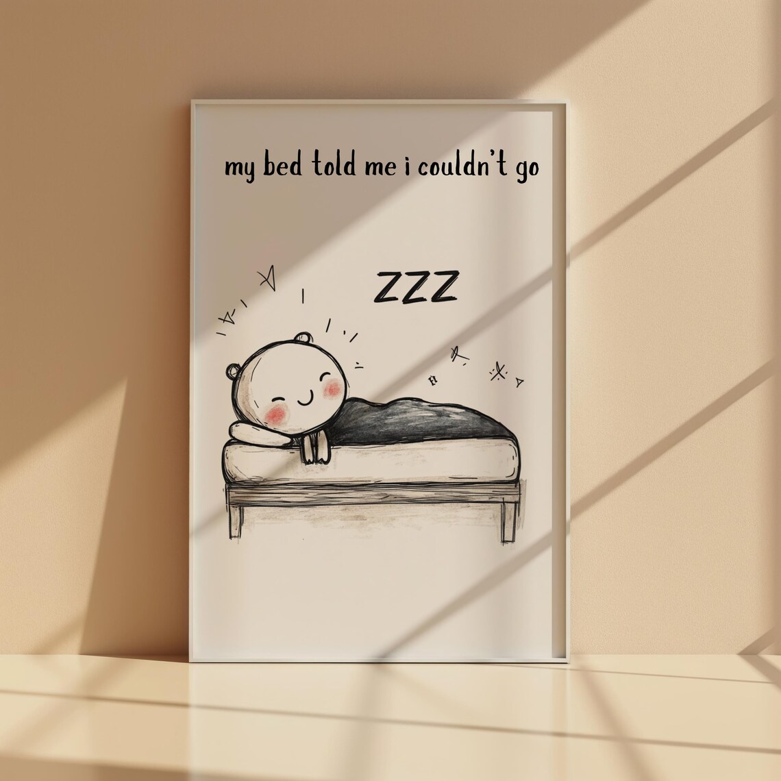 My Bed Told Me I Couldn't - Funny Quote Print