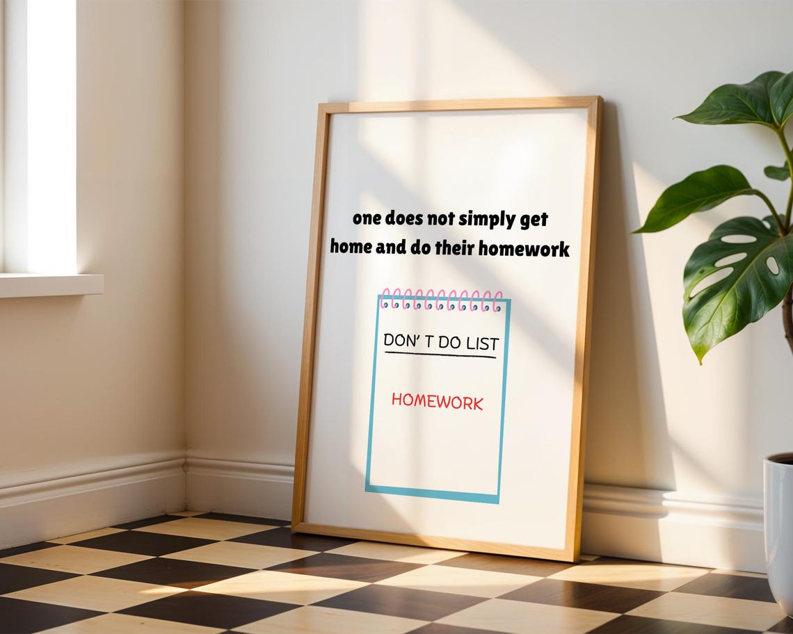 One Does Not Simply Get Home And Do Homework Funny Wall Art For Home Office Room Decor - Image 3