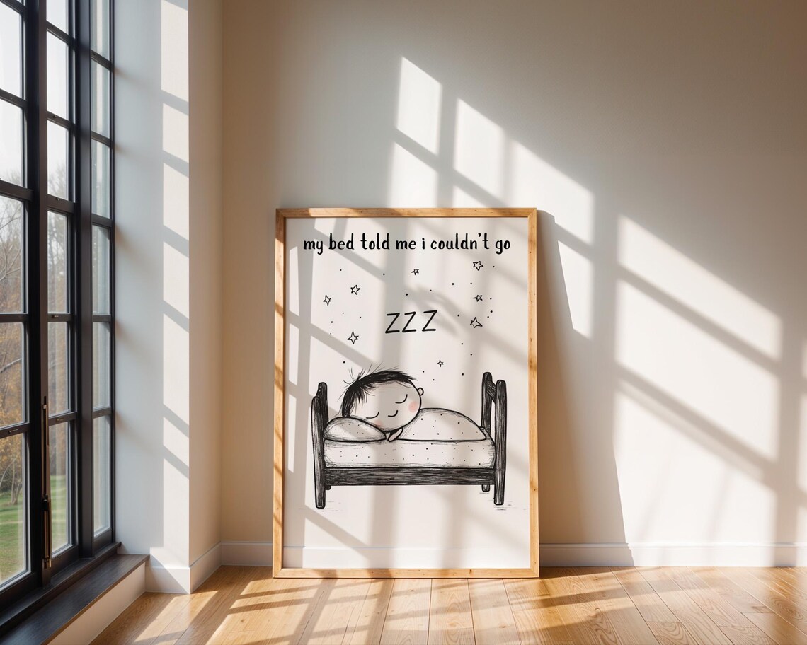 My Bed Told Me I Couldn't Go, Funny Bedroom Decor - Image 6