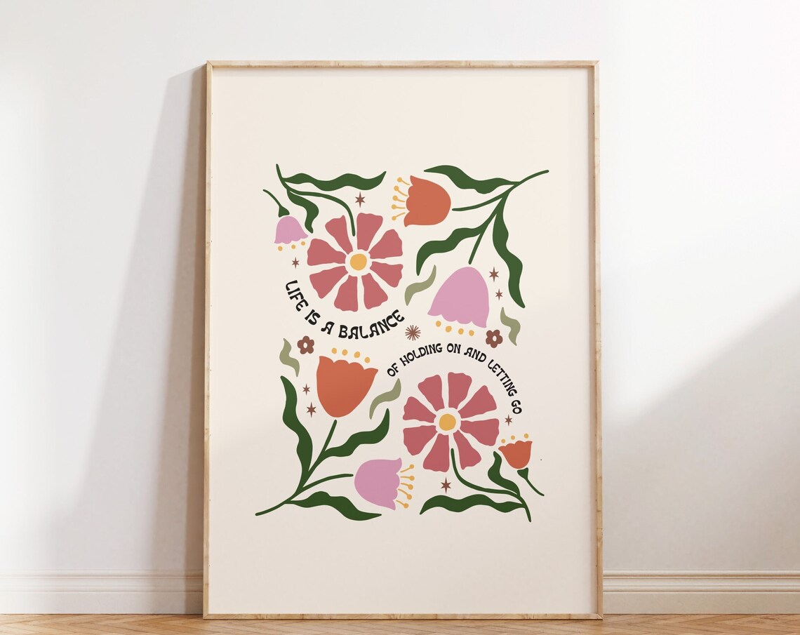 Life Is A Balance Of Holding On And Letting Go Boho Floral Poster