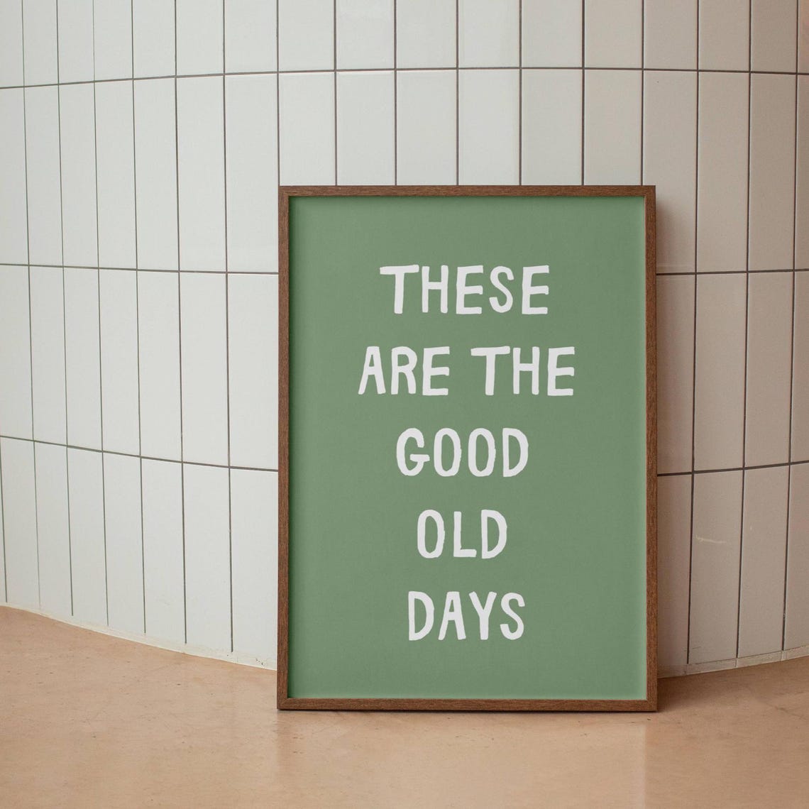These Are The Good Old Days Sage Green Simple Quote Art Poster - Image 6