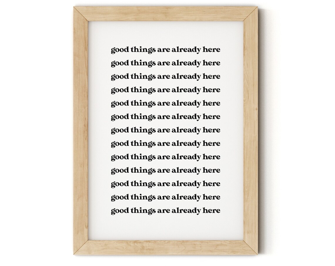 Good Things Are Already Here Affirmation Manifestation Quote Poster