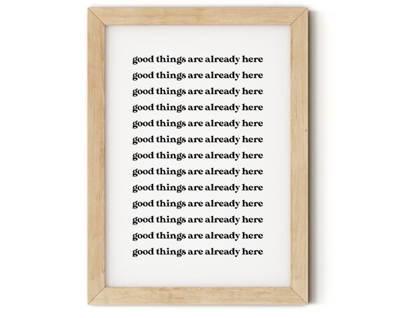 Good Things Are Already Here Affirmation Manifestation Quote Poster