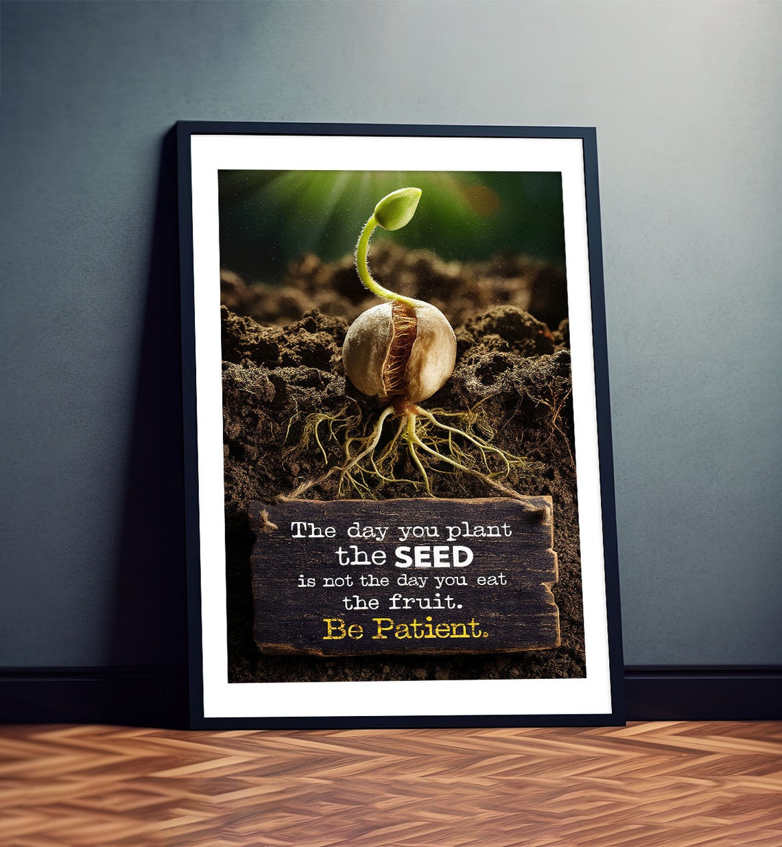 The Day You Plant The Seed Be Patient Motivational Growth Poster