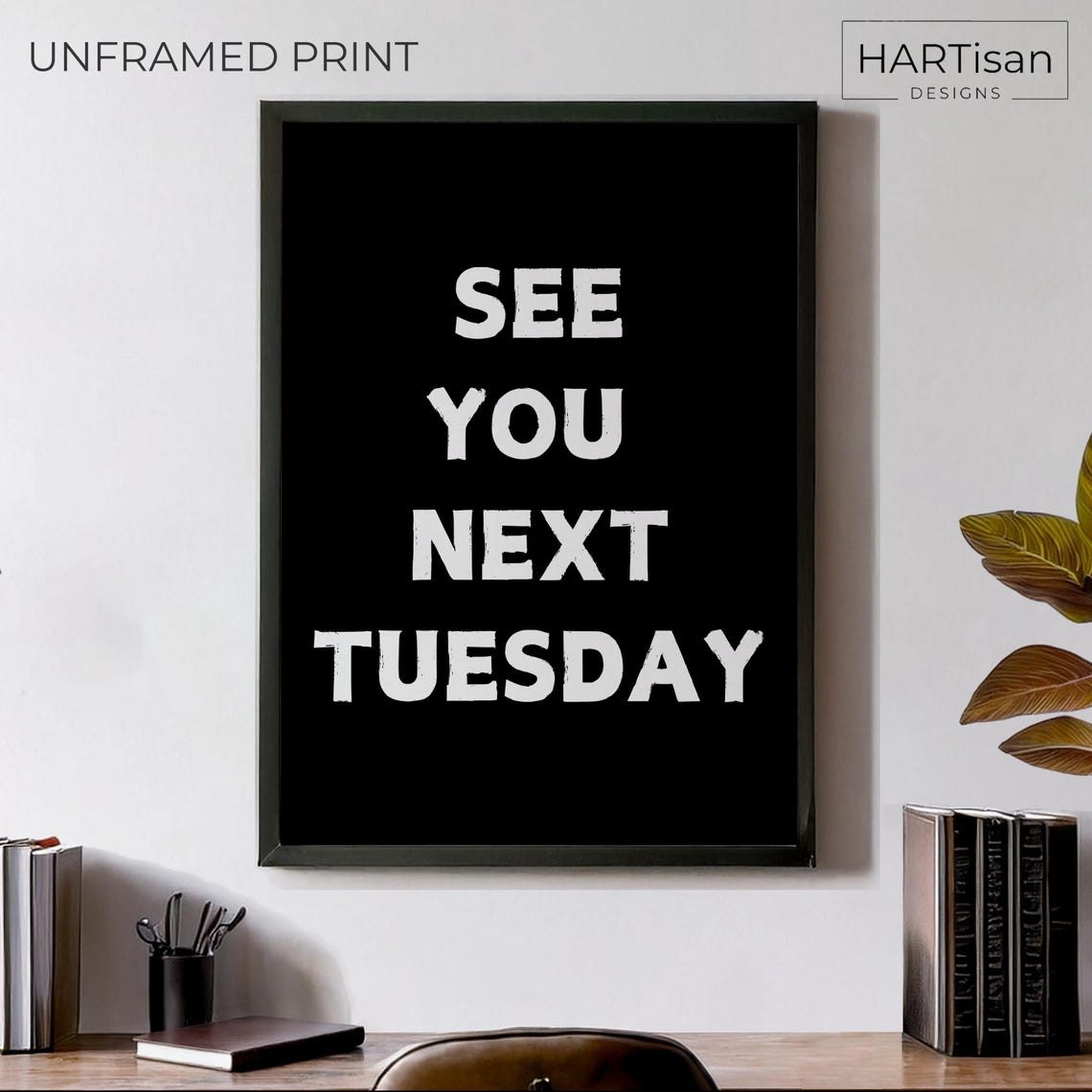 See You Next Tuesday Sassy Black Bold Typography Quote Poster