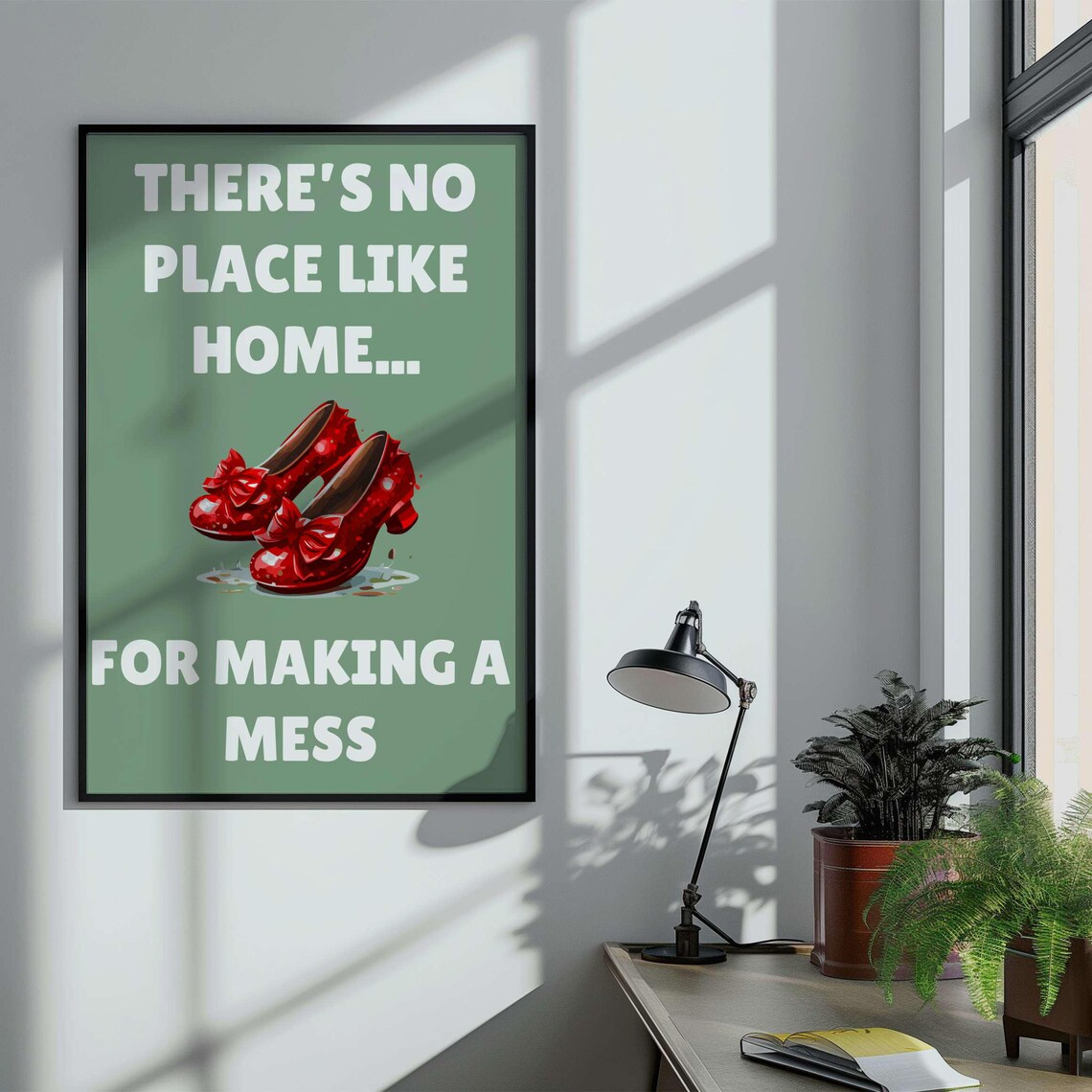 No Place Like Home Wizard of Oz Ruby Slippers Messy Home Quote Poster - Image 4