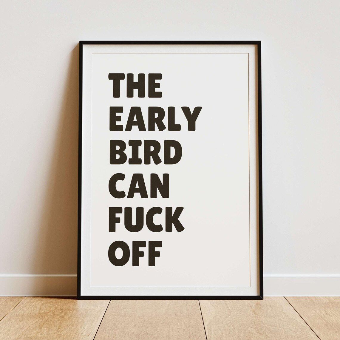 The Early Bird Can Fuck Off Black Morning Sarcastic Quote Poster - Image 2
