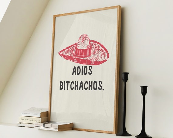 Adios Bitchachos Hallway Entryway Wall Decor Funny Typography Quote Thanks For Coming Goodbye Wall Art Moving Gift Physical Print