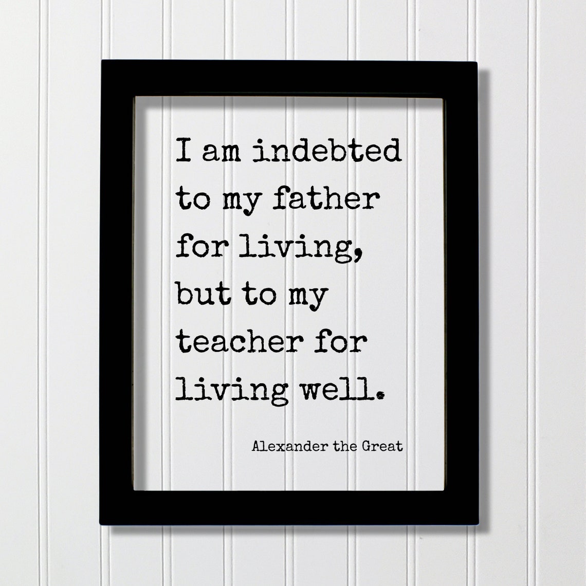 Alexander the Great Indebted Father Teacher Living Well Quote Poster
