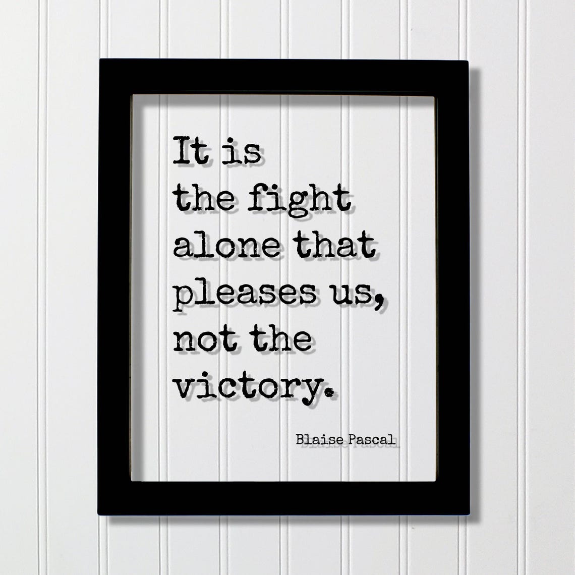 Blaise Pascal It Is the Fight Alone That Pleases Us Quote Poster