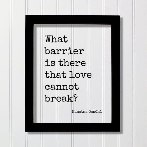 Mahatma Gandhi Floating Quote What Barrier Is There That Love Cannot Break Loving Caring Be Kind Kindness Charity Sympathy Philanthropy