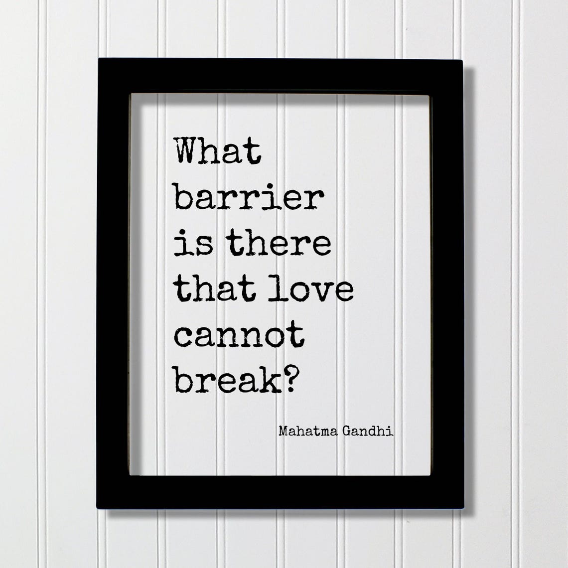 What Barrier Is There That Love Cannot Break Gandhi Quote Poster