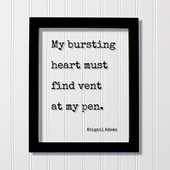 Abigail Adams My Bursting Heart Must Find Vent Writer Quote Poster
